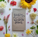 Teachers Plant Seeds - Flower Seeds-House of Holabox