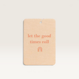 ‘The Commonfolk’ Air Freshners - Assorted Vibes-Let The Good Times Roll-House of Holabox