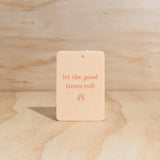 ‘The Commonfolk’ Air Freshners - Assorted Vibes-Let The Good Times Roll-House of Holabox