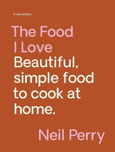 'The Food I Love' by Neil Perry