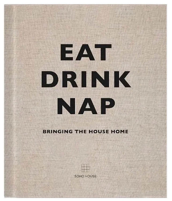 Eat Drink Nap - Bringing The House Home